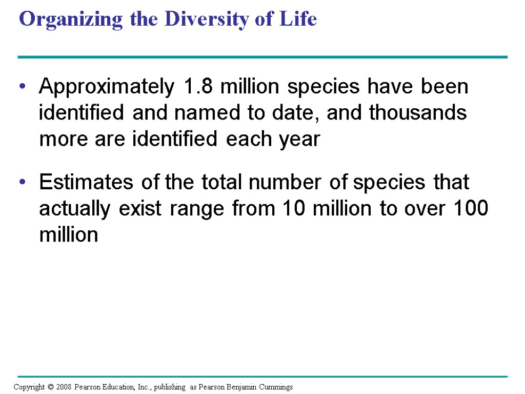 Organizing the Diversity of Life Approximately 1.8 million species have been identified and named